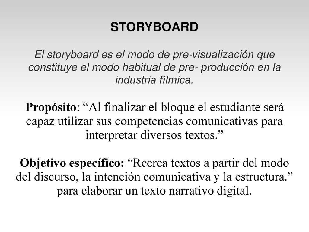 STORYBOARD El storyboard es el modo de pre-visualización que constituye el modo habitual de pre- producción en la industria fílmica.