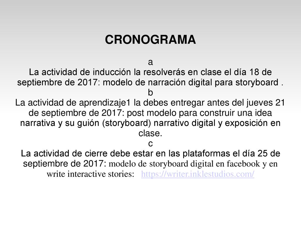 CRONOGRAMA a. La actividad de inducción la resolverás en clase el día 18 de septiembre de 2017: modelo de narración digital para storyboard .