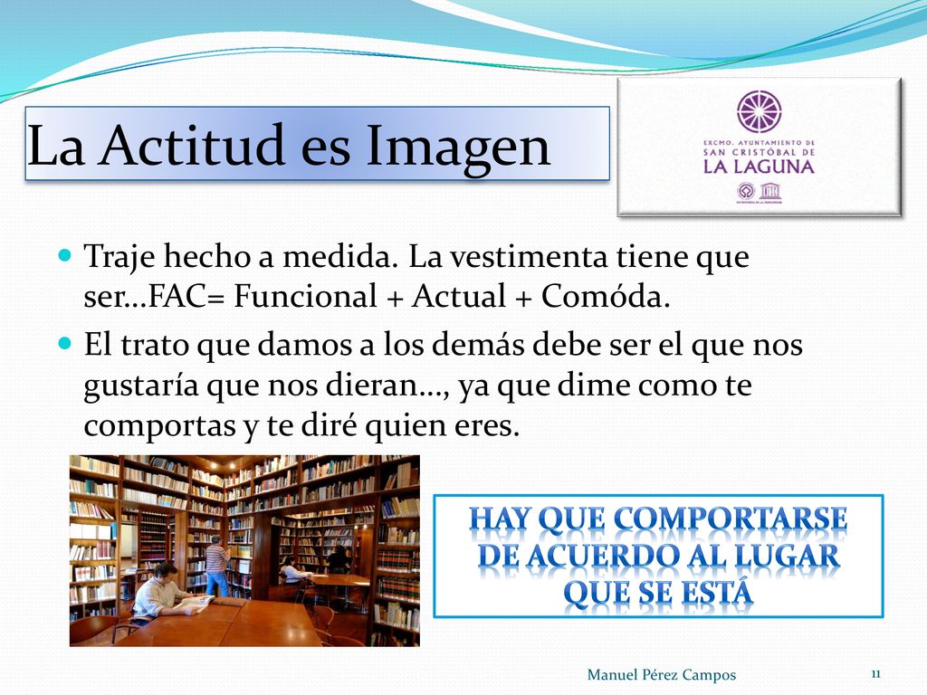 Hay que comportarse de acuerdo al lugar que se está