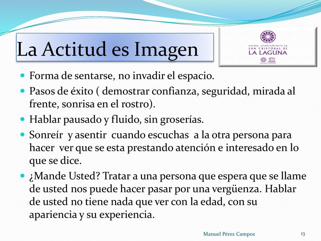 La Actitud es Imagen Forma de sentarse, no invadir el espacio.