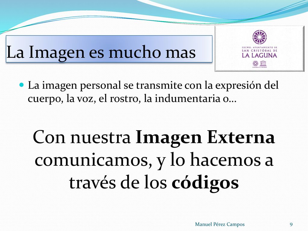 La Imagen es mucho mas La imagen personal se transmite con la expresión del cuerpo, la voz, el rostro, la indumentaria o…