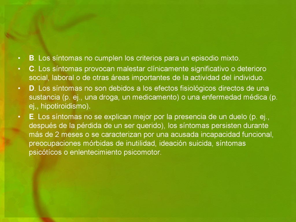 B. Los síntomas no cumplen los criterios para un episodio mixto.