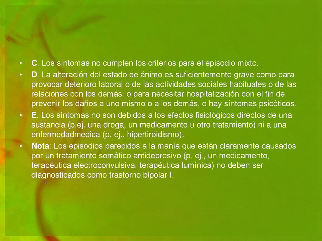 C. Los síntomas no cumplen los criterios para el episodio mixto.