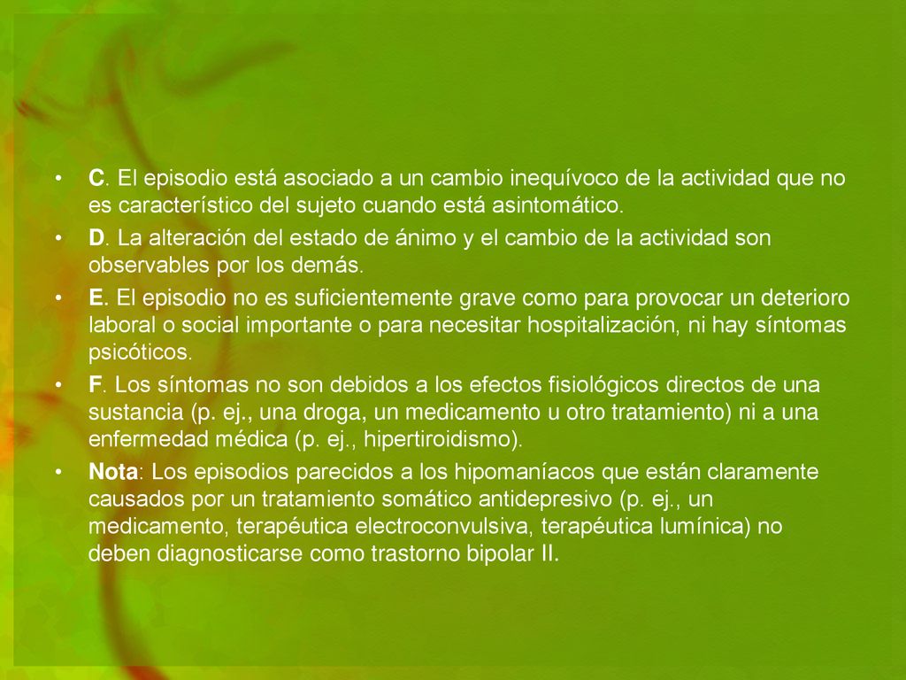 C. El episodio está asociado a un cambio inequívoco de la actividad que no es característico del sujeto cuando está asintomático.