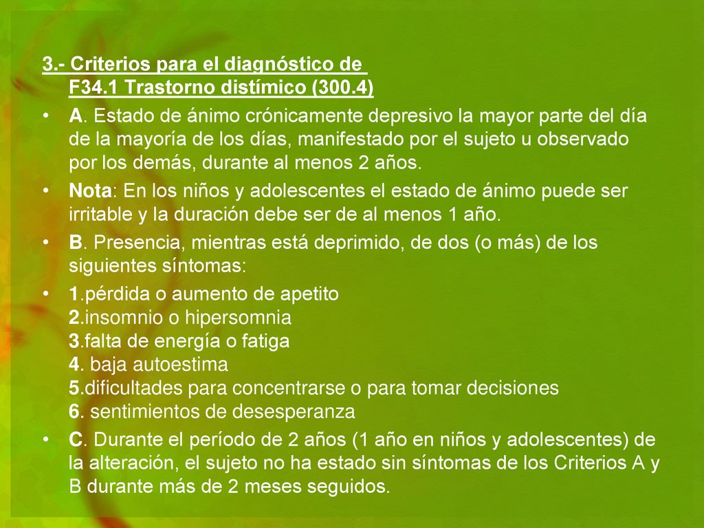 3.- Criterios para el diagnóstico de F34.1 Trastorno distímico (300.4)
