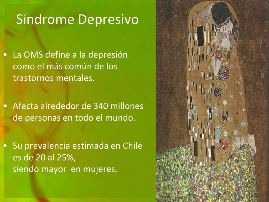 Síndrome Depresivo La OMS define a la depresión como el más común de los trastornos mentales.