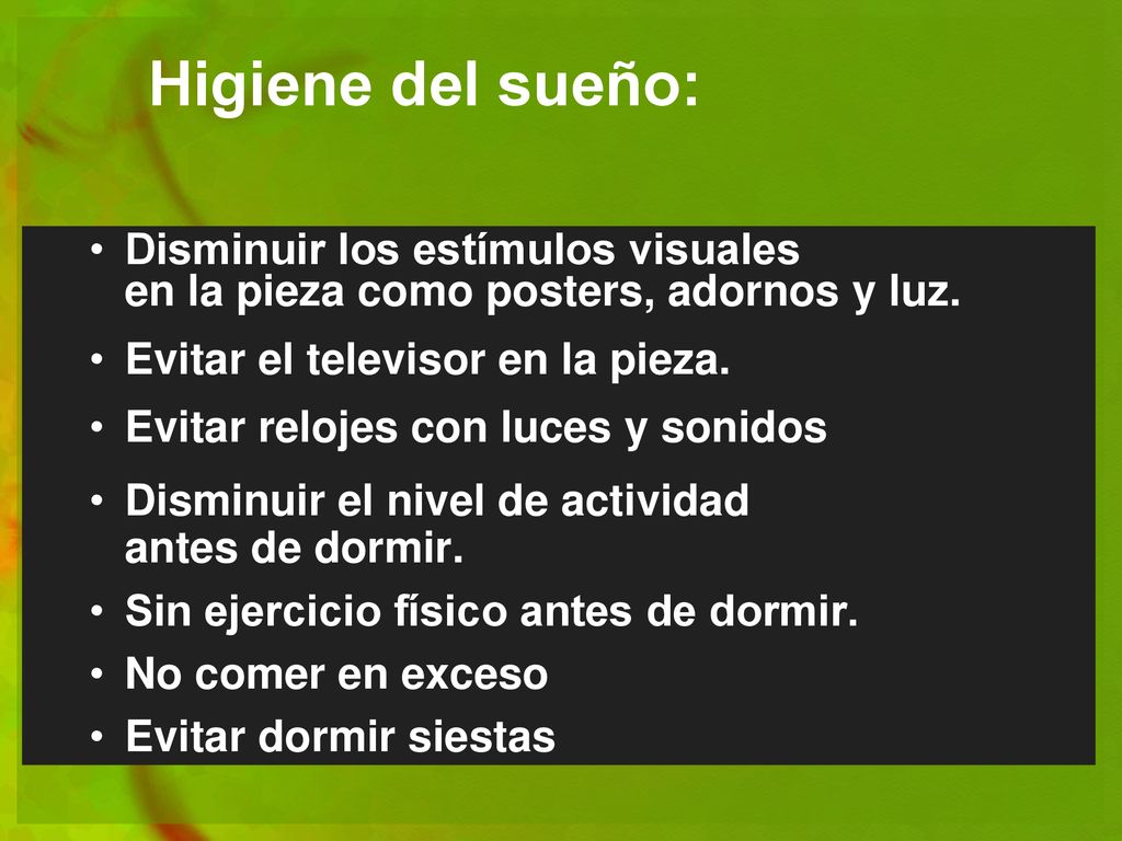Higiene del sueño: Disminuir los estímulos visuales en la pieza como posters, adornos y luz.