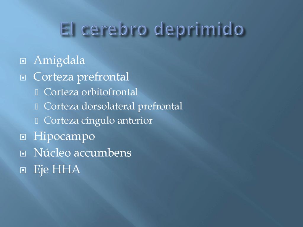 Amigdala Corteza prefrontal Hipocampo Núcleo accumbens Eje HHA