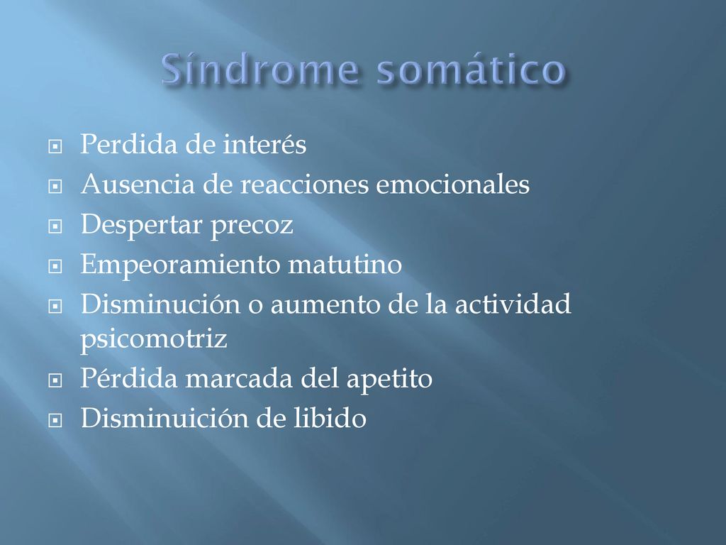 Perdida de interés Ausencia de reacciones emocionales. Despertar precoz. Empeoramiento matutino.