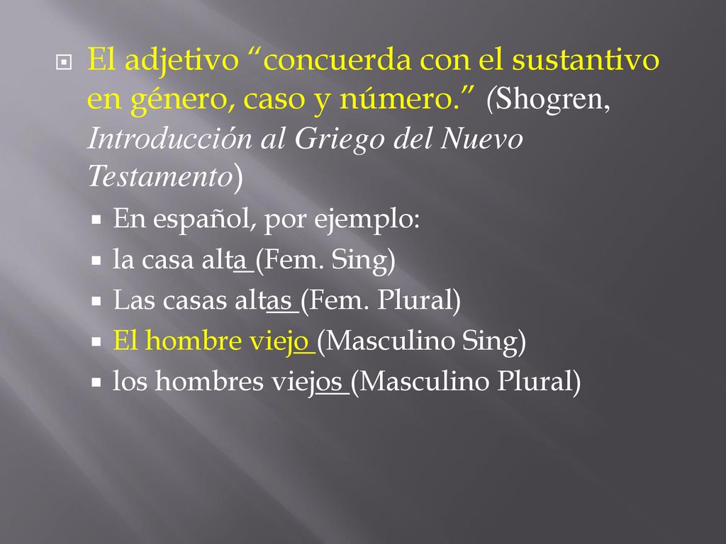 El adjetivo concuerda con el sustantivo en género, caso y número