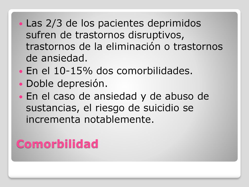 Las 2/3 de los pacientes deprimidos sufren de trastornos disruptivos, trastornos de la eliminación o trastornos de ansiedad.
