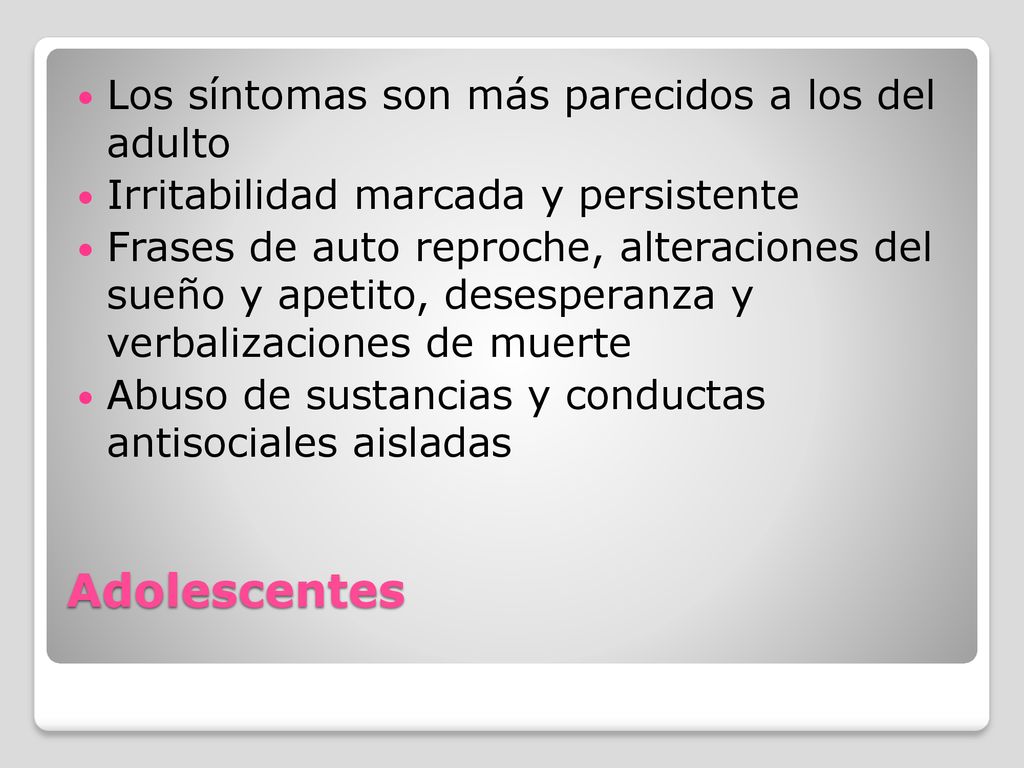 Adolescentes Los síntomas son más parecidos a los del adulto