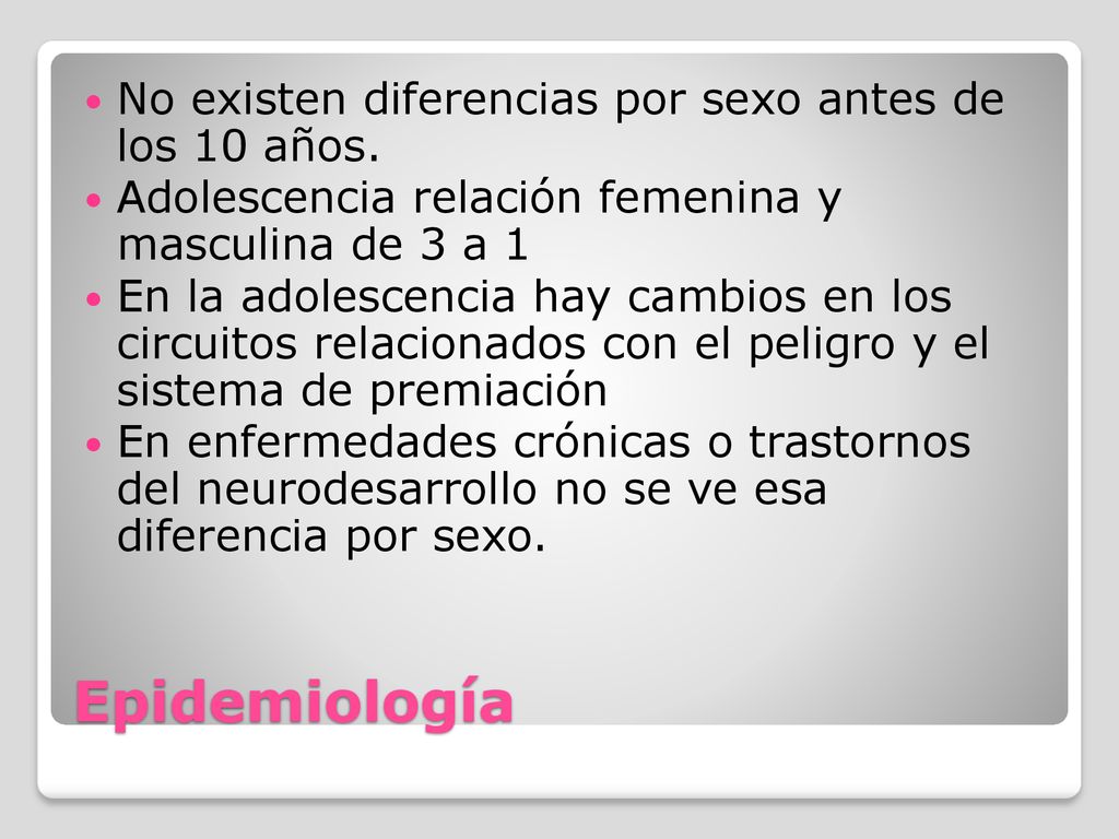 Epidemiología No existen diferencias por sexo antes de los 10 años.