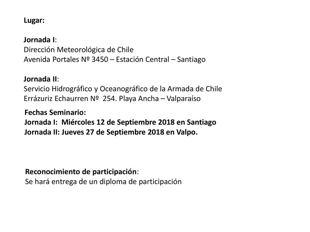 Lugar: Jornada I: Dirección Meteorológica de Chile. Avenida Portales Nº 3450 – Estación Central – Santiago.
