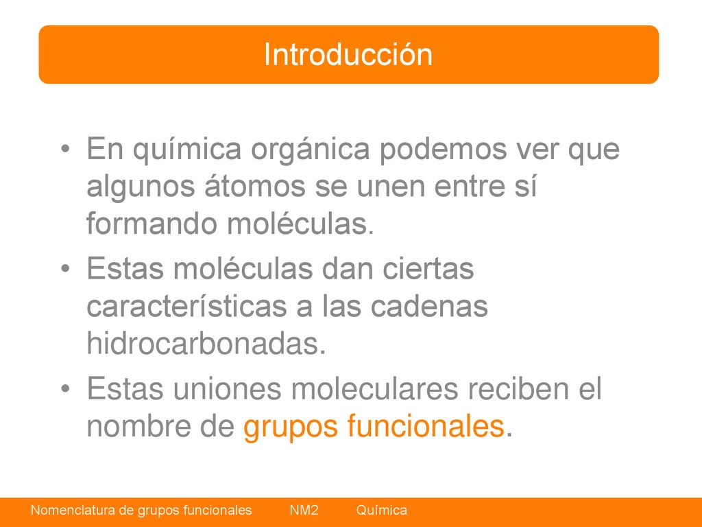 Introducción En química orgánica podemos ver que algunos átomos se unen entre sí formando moléculas.