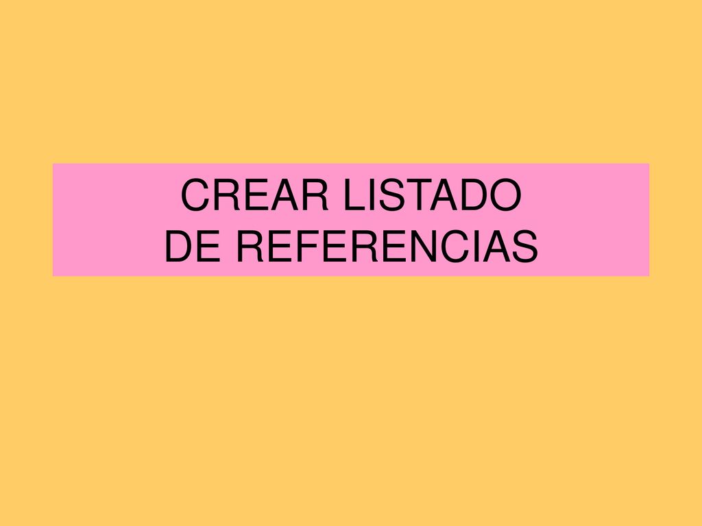 CREAR LISTADO DE REFERENCIAS