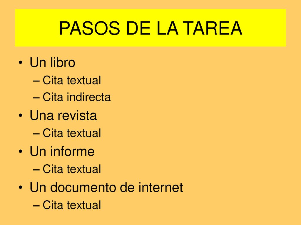 PASOS DE LA TAREA Un libro Una revista Un informe