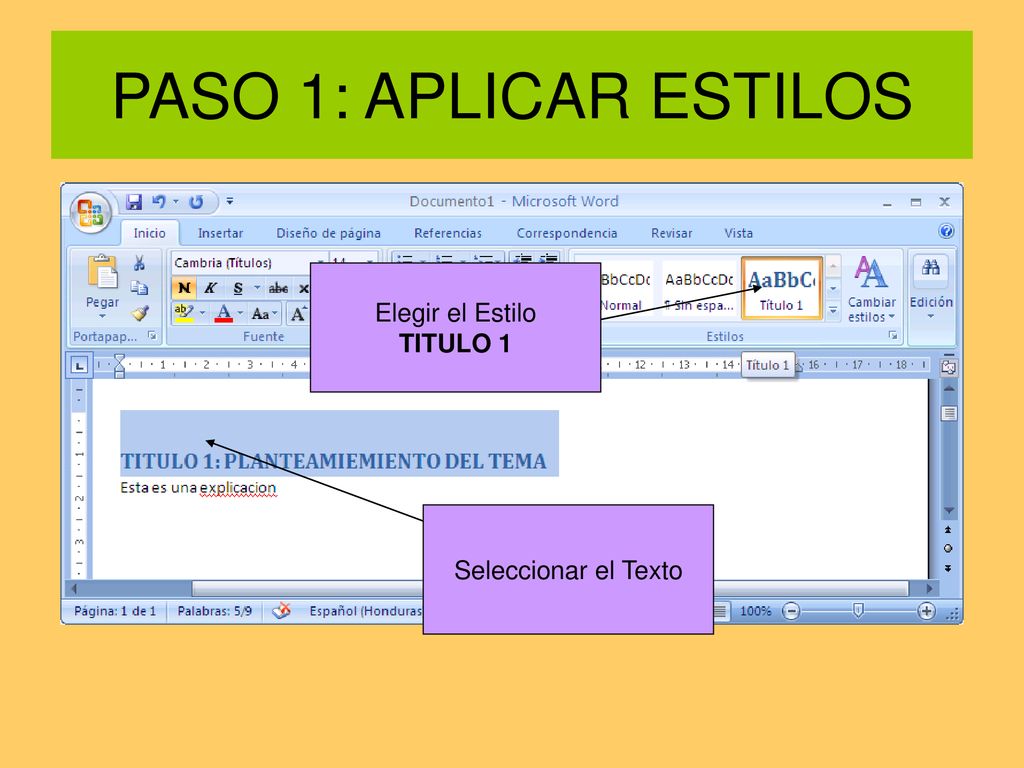 PASO 1: APLICAR ESTILOS Elegir el Estilo TITULO 1 Seleccionar el Texto