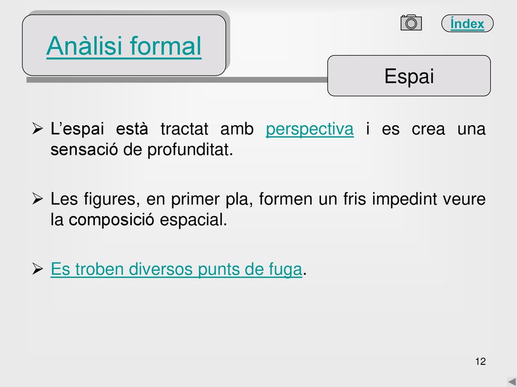 Anàlisi formal Espai. L’espai està tractat amb perspectiva i es crea una sensació de profunditat.