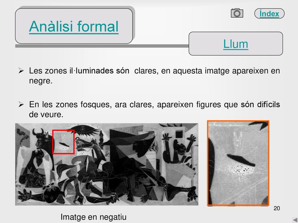 Anàlisi formal Llum. Les zones il·luminades són clares, en aquesta imatge apareixen en negre.