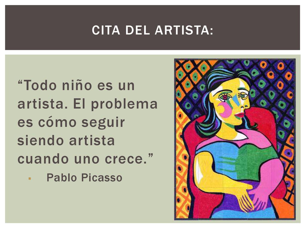 Cita del artista: Todo niño es un artista. El problema es cómo seguir siendo artista cuando uno crece.