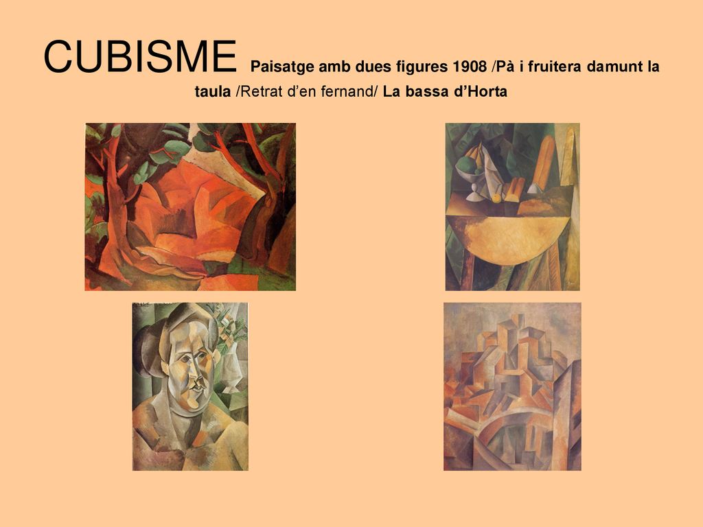 CUBISME Paisatge amb dues figures 1908 /Pà i fruitera damunt la taula /Retrat d’en fernand/ La bassa d’Horta