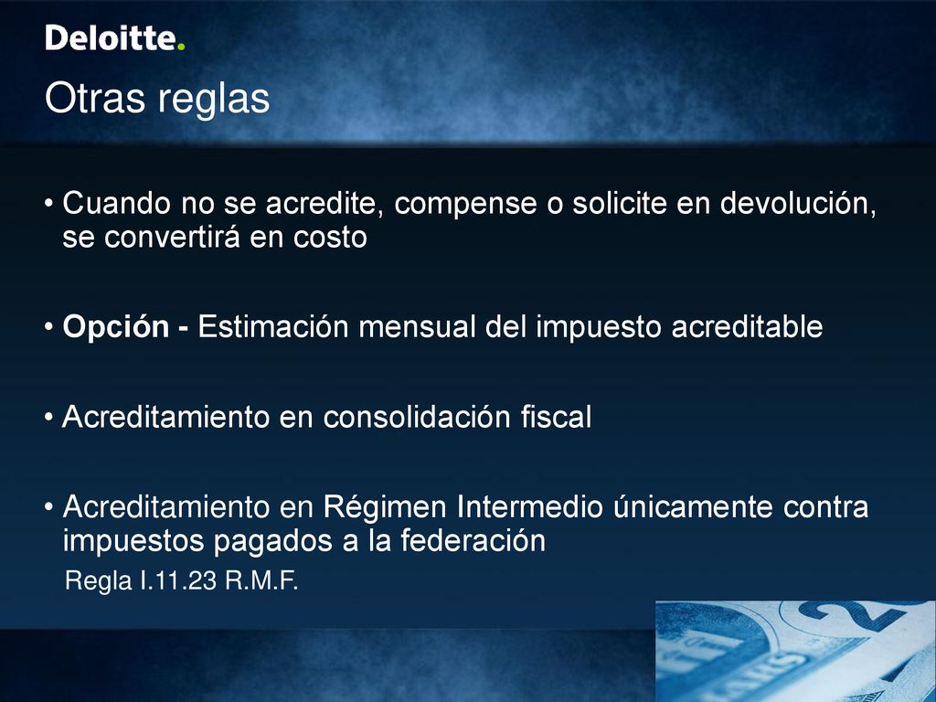 Otras reglas Cuando no se acredite, compense o solicite en devolución, se convertirá en costo. Opción - Estimación mensual del impuesto acreditable.
