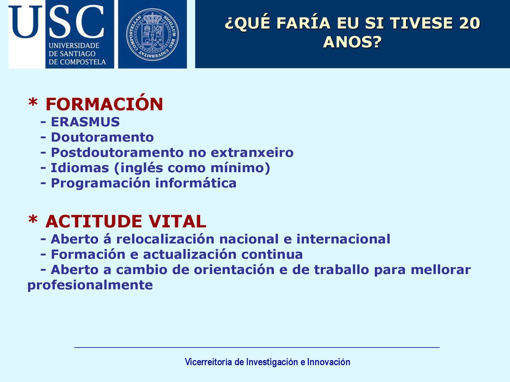 * FORMACIÓN * ACTITUDE VITAL ¿QUÉ FARÍA EU SI TIVESE 20 ANOS