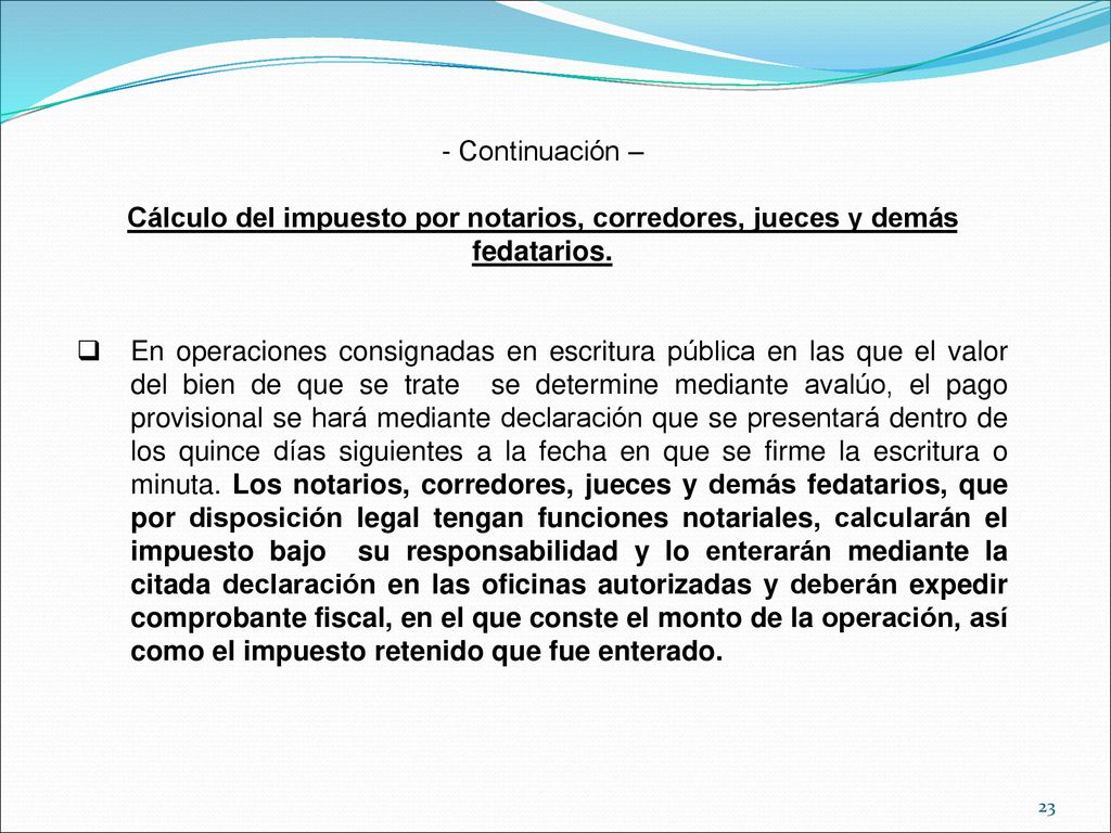 Continuación – Cálculo del impuesto por notarios, corredores, jueces y demás fedatarios.