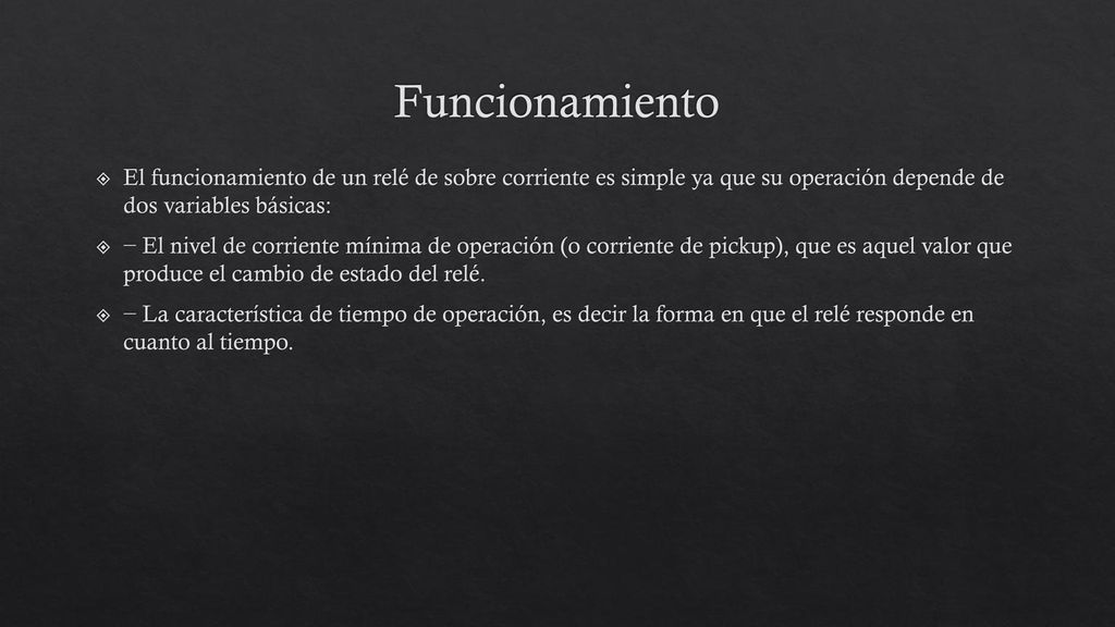 Funcionamiento El funcionamiento de un relé de sobre corriente es simple ya que su operación depende de dos variables básicas: