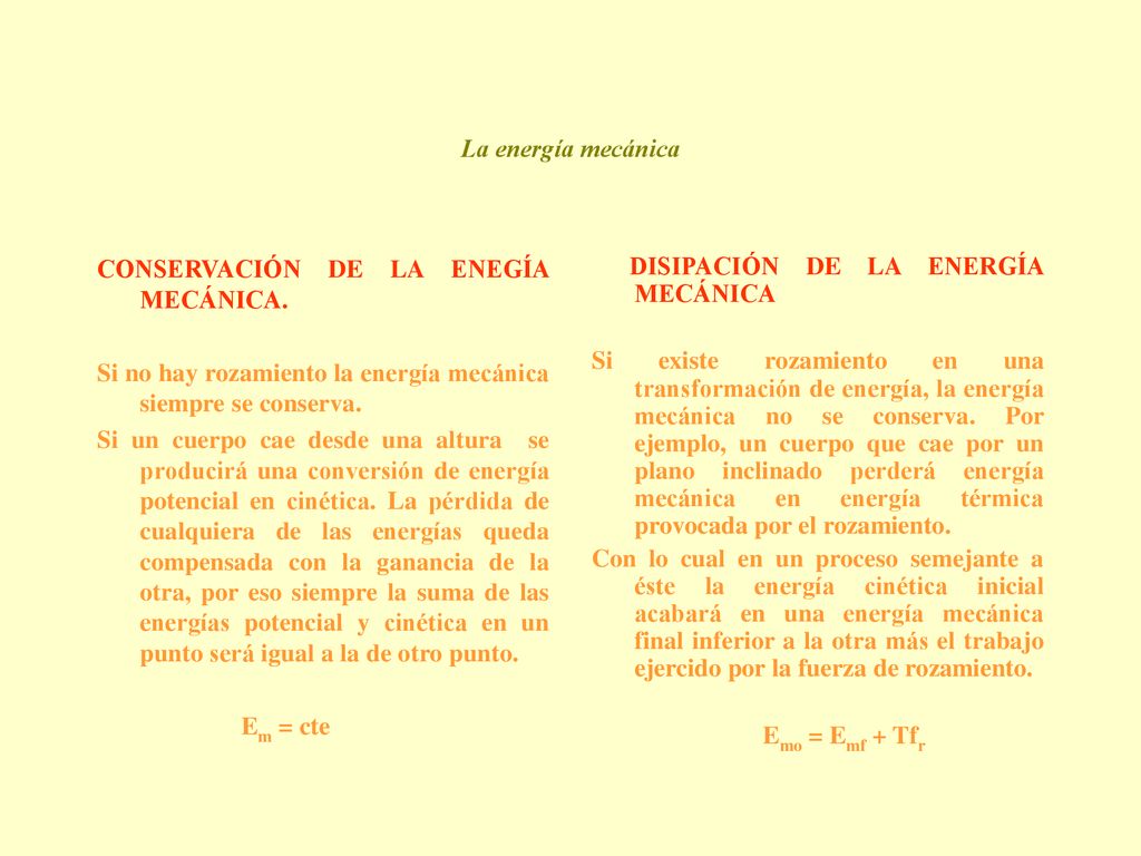 La energía mecánica CONSERVACIÓN DE LA ENEGÍA MECÁNICA. Si no hay rozamiento la energía mecánica siempre se conserva.