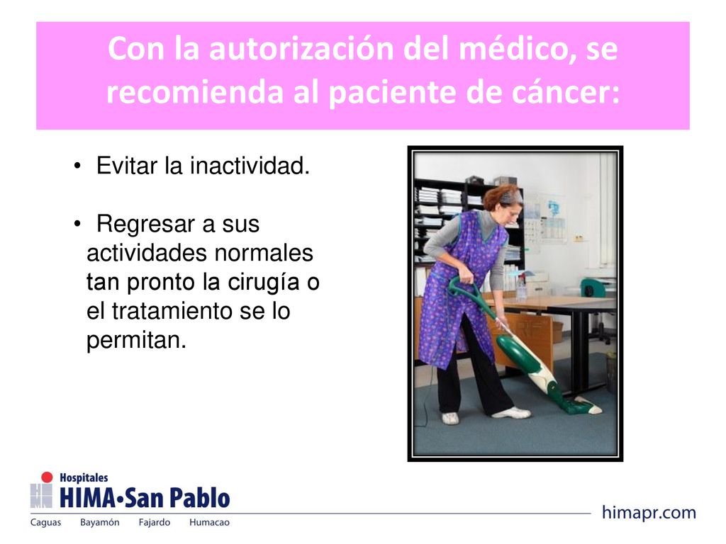 Con la autorización del médico, se recomienda al paciente de cáncer: