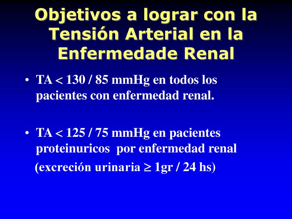 Objetivos a lograr con la Tensión Arterial en la Enfermedade Renal