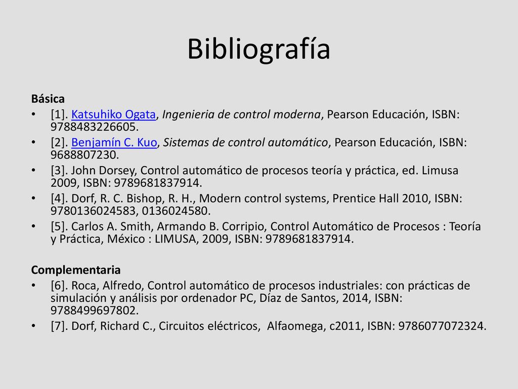Bibliografía Básica. [1]. Katsuhiko Ogata, Ingenieria de control moderna, Pearson Educación, ISBN: