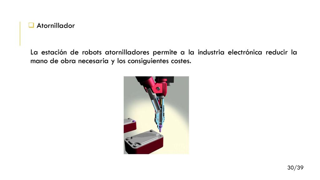 Atornillador La estación de robots atornilladores permite a la industria electrónica reducir la mano de obra necesaria y los consiguientes costes.