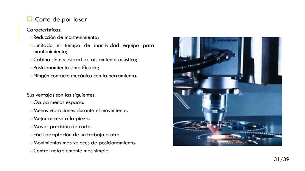Corte de por laser Características: Reducción de mantenimiento;