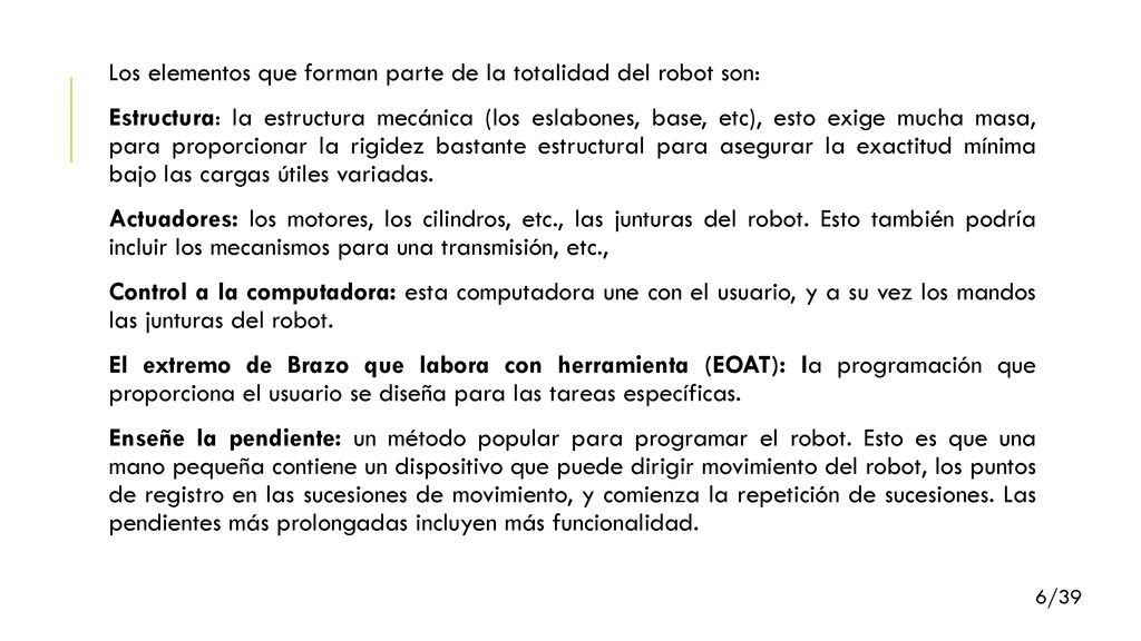 Los elementos que forman parte de la totalidad del robot son: