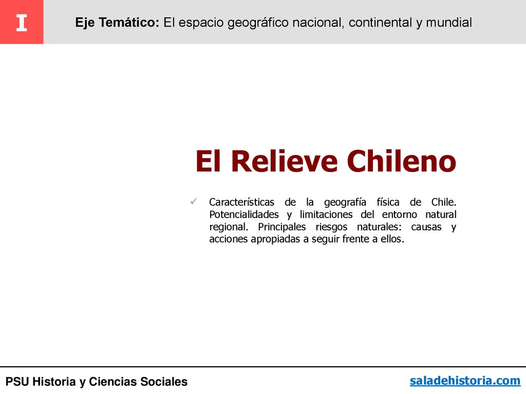 I Eje Temático: El espacio geográfico nacional, continental y mundial. El Relieve Chileno.