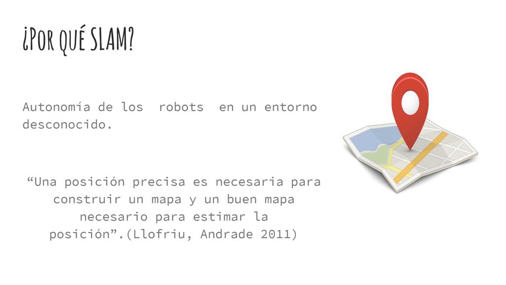 ¿Por qué SLAM Autonomía de los robots en un entorno desconocido.