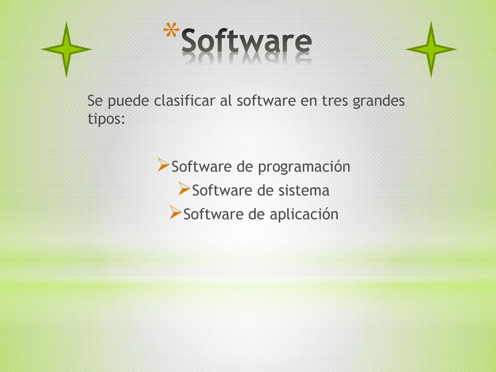 Software Se puede clasificar al software en tres grandes tipos: