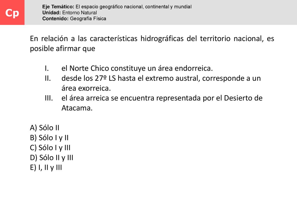Cp Eje Temático: El espacio geográfico nacional, continental y mundial. Unidad: Entorno Natural. Contenido: Geografía Física.