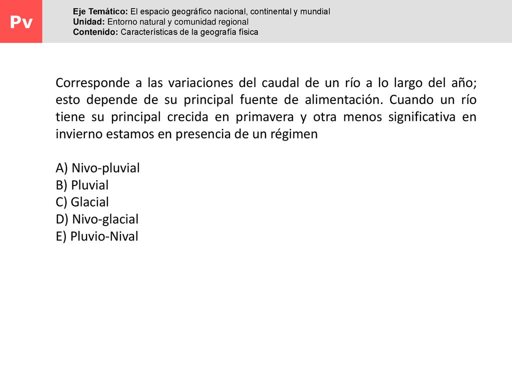 Pv Eje Temático: El espacio geográfico nacional, continental y mundial. Unidad: Entorno natural y comunidad regional.