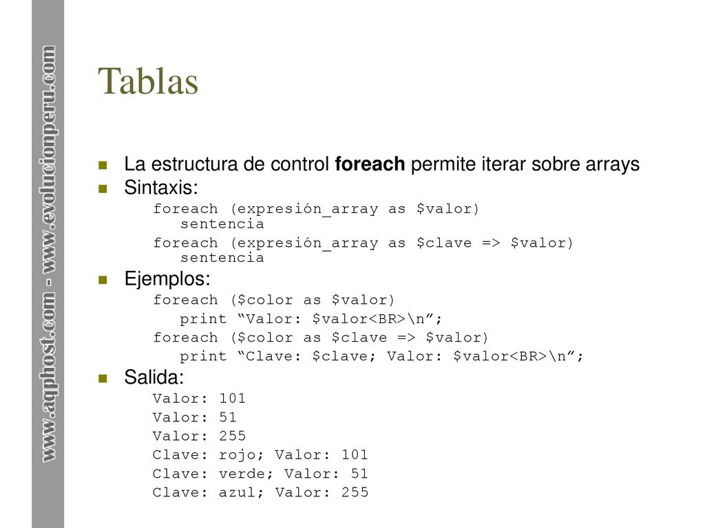 Tablas La estructura de control foreach permite iterar sobre arrays
