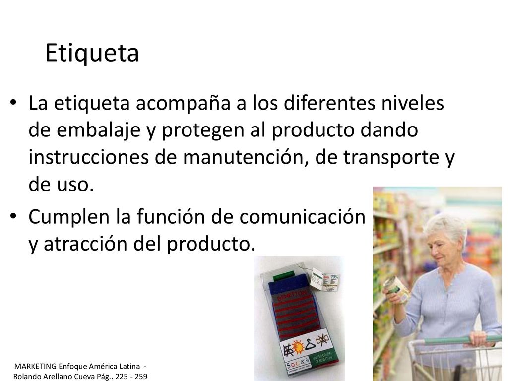 Etiqueta La etiqueta acompaña a los diferentes niveles de embalaje y protegen al producto dando instrucciones de manutención, de transporte y de uso.
