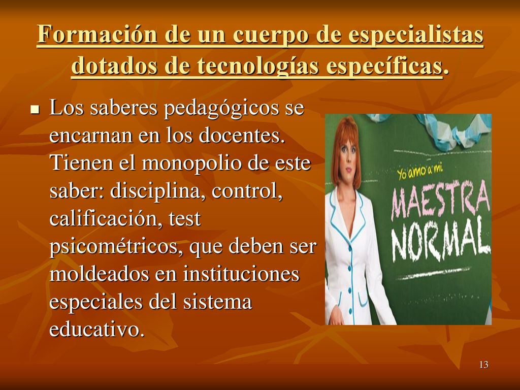 Formación de un cuerpo de especialistas dotados de tecnologías específicas.