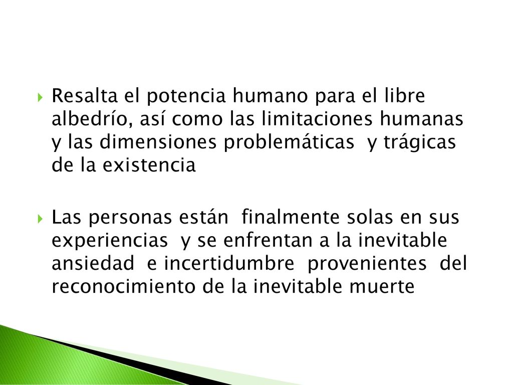 Resalta el potencia humano para el libre albedrío, así como las limitaciones humanas y las dimensiones problemáticas y trágicas de la existencia