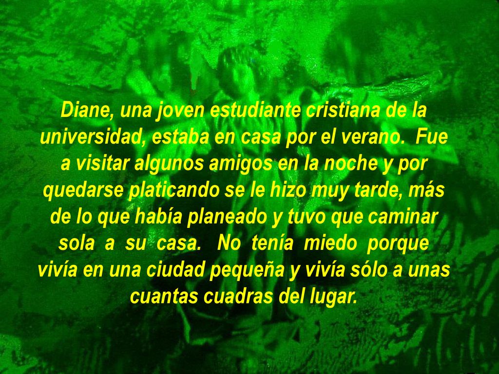 Diane, una joven estudiante cristiana de la universidad, estaba en casa por el verano.