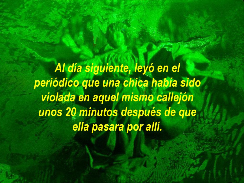 Al día siguiente, leyó en el periódico que una chica había sido violada en aquel mismo callejón unos 20 minutos después de que ella pasara por allí.