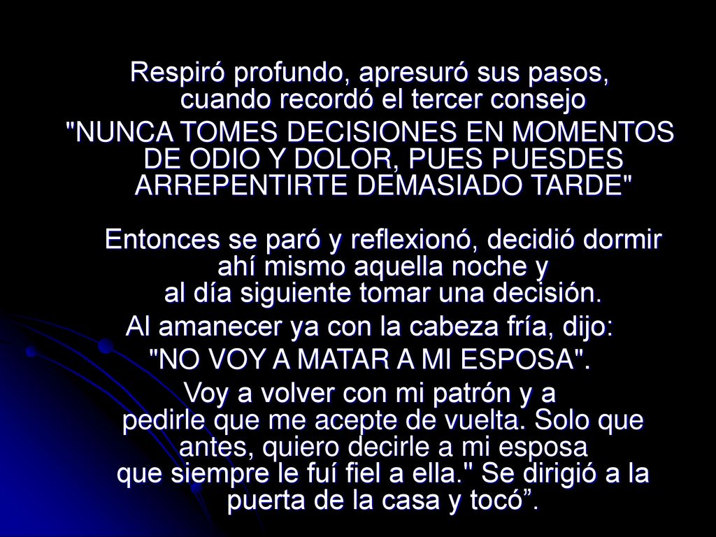 Respiró profundo, apresuró sus pasos, cuando recordó el tercer consejo