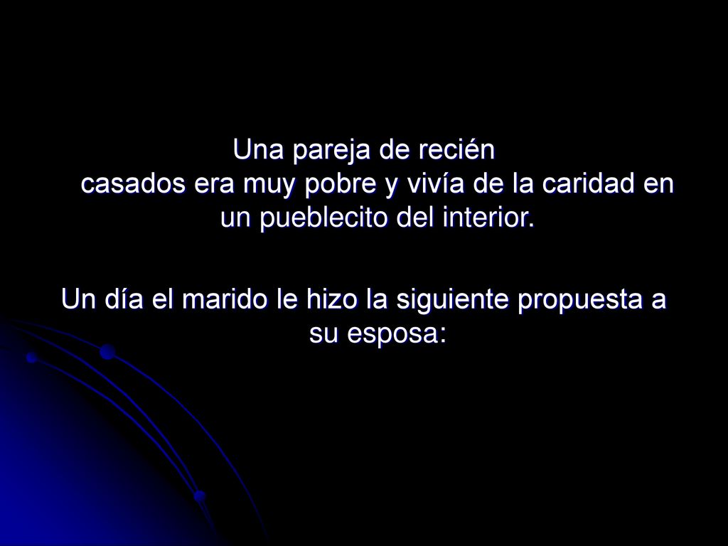Un día el marido le hizo la siguiente propuesta a su esposa: